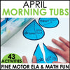April Morning Tubs Fine Motor ELA and Math Fun by Differentiantal Kindergarten Marsha McQuire