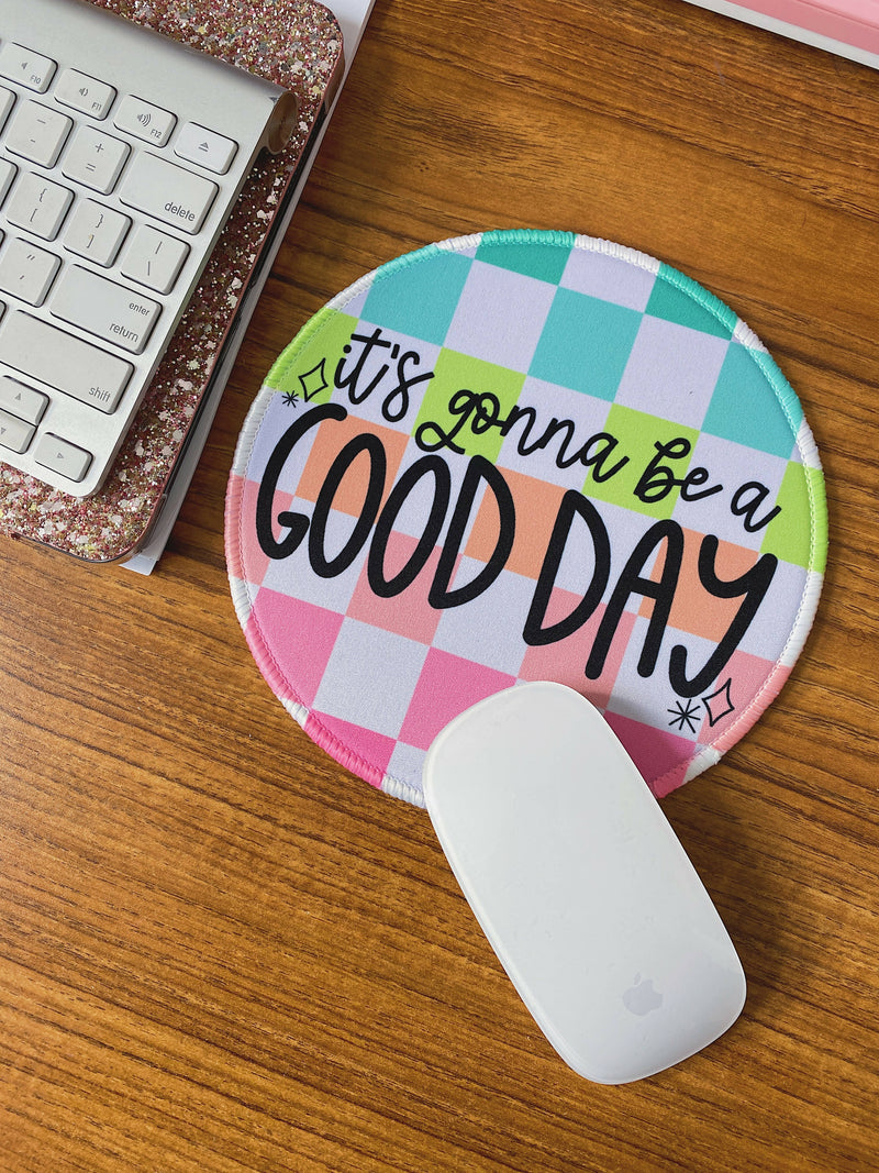 It's Gonna Be A Good Day Mouse Pad by The Pinapple Girl Design Co.