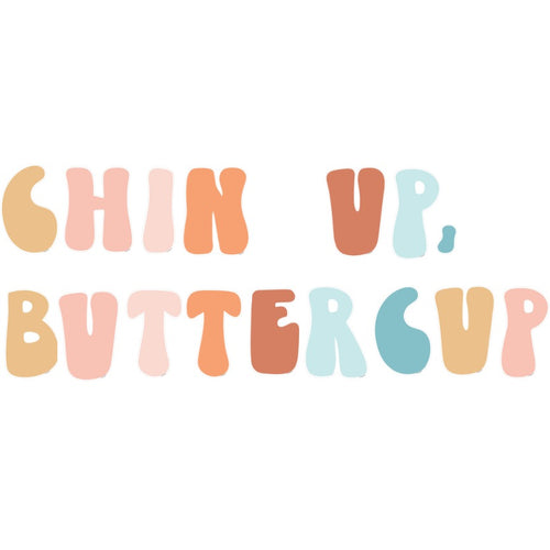 Good Vibes Chin up, Buttercup Inspirational Classroom Headline by UPRINT