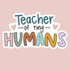 Teacher of Tiny/Teenage Humans | Sticker | Knots of Kindness | Hey, TEACH!