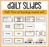 Classroom Slides Floral Fall Daily Google Slide Set Template