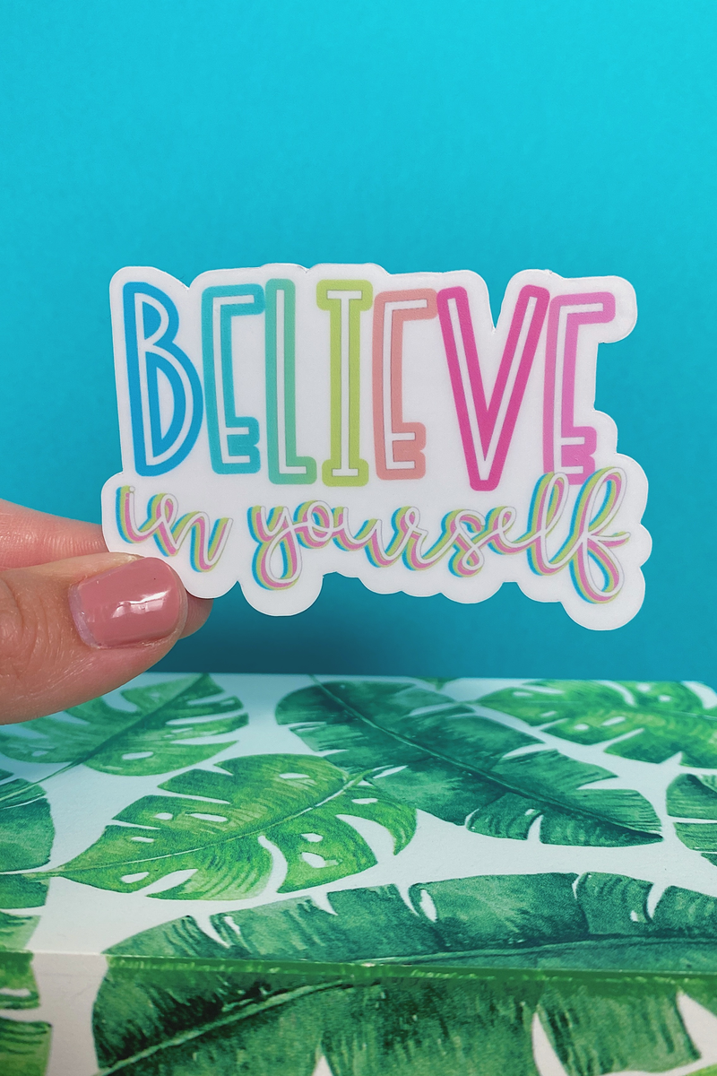 Believe in Yourself Sticker by The Pinapple Girl Design Co.