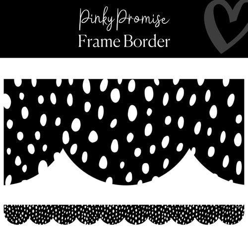 Black and White Scallop Border Pinky Promise Frame Border by Flagship