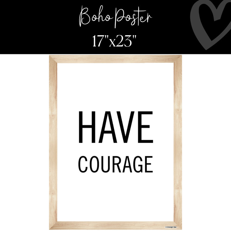 Boho Poster Have Courage By CDE