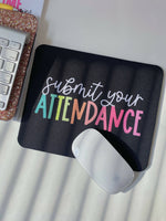 Submit Attendance Mouse Pad by The Pinapple Girl Design Co.