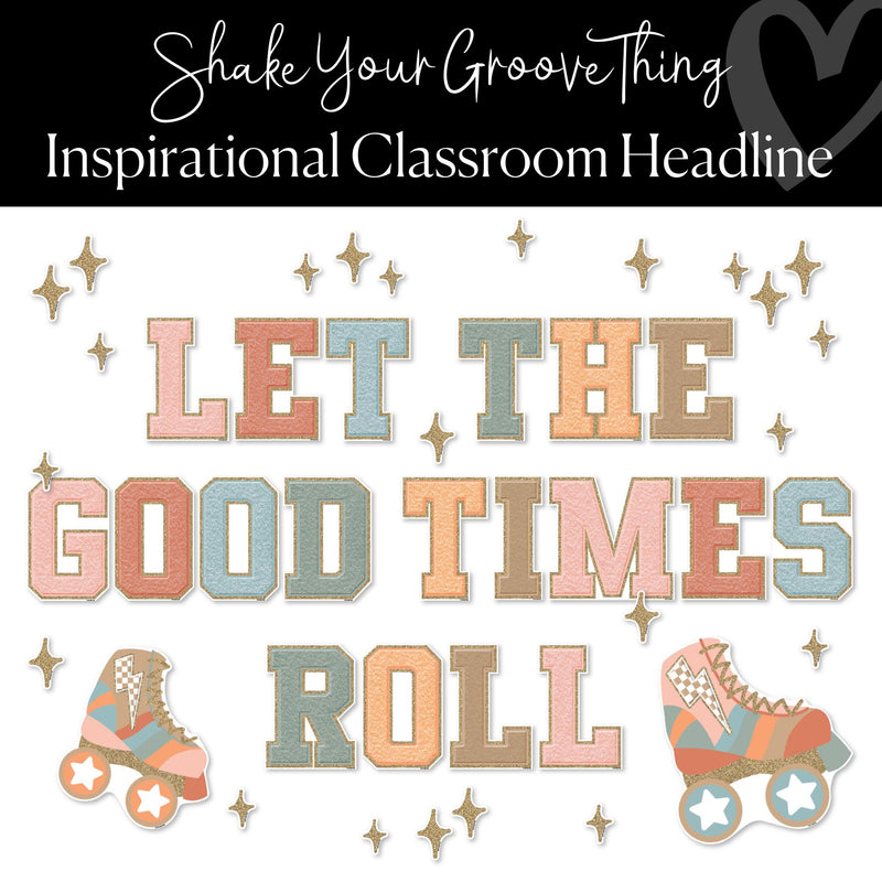 Shake Your Groove Thing Classroom Decor Groovy Bulletin Board Letter "Let the Good Times Roll"  by ULitho