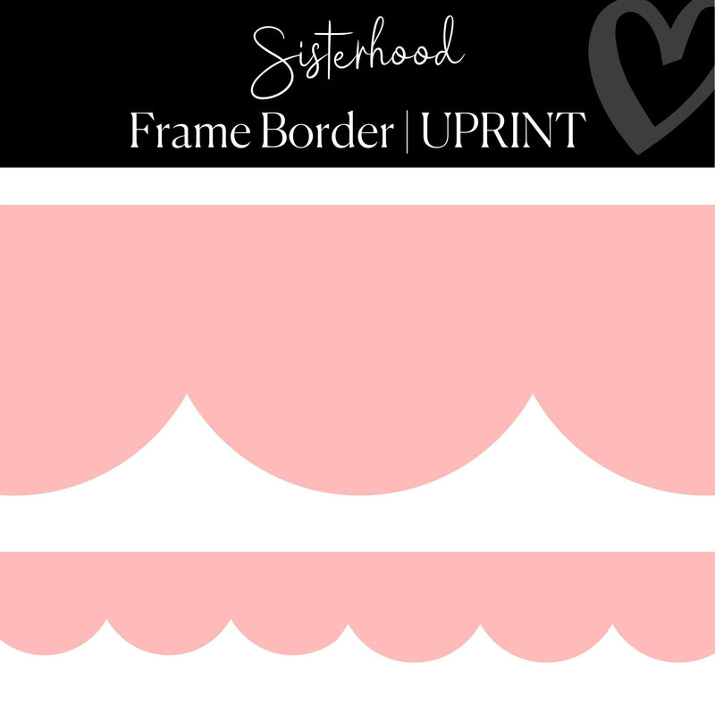Printable Classroom Decor Pink Scallop Border Sisterhood by UPRINT