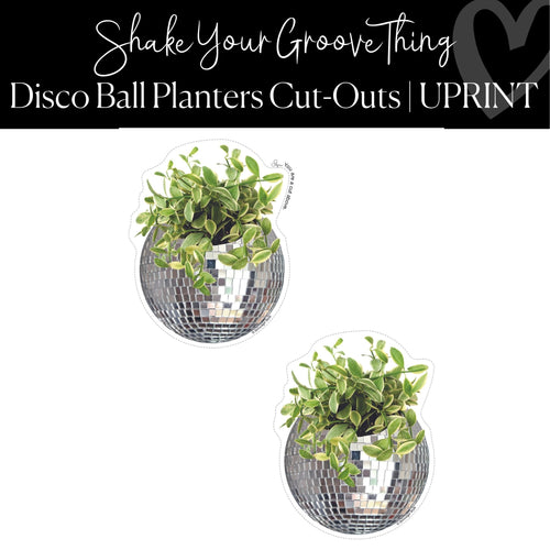 Printable Disco Ball Planter Cut-Outs Regular and XL Classroom Cut-Outs Shake Your Groove Thing by UPRINT