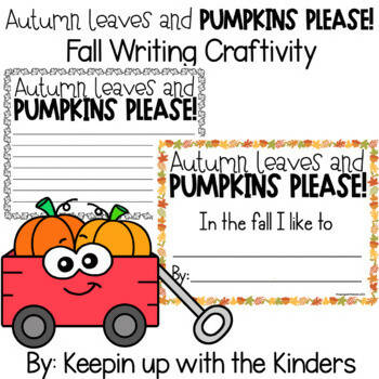 Autumn Leaves and Pumpkins Please Fall Writing Craftivity by Keeping Up with the Kinders