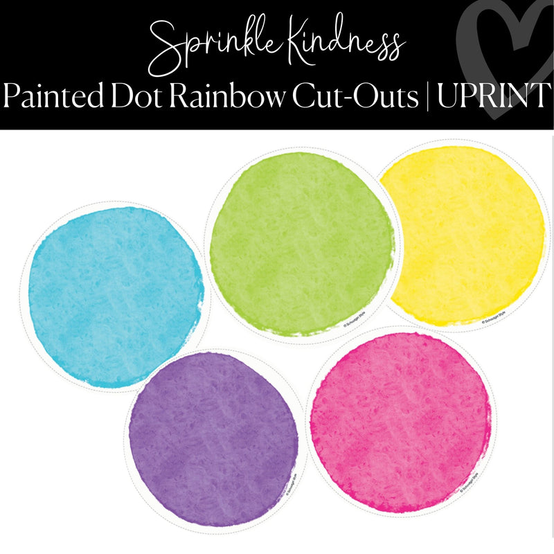 Printable Painted Dot Cut-Outs Classroom Sprinkle Kindness Regular Classroom Decor by UPRINT